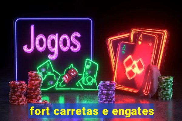 fort carretas e engates